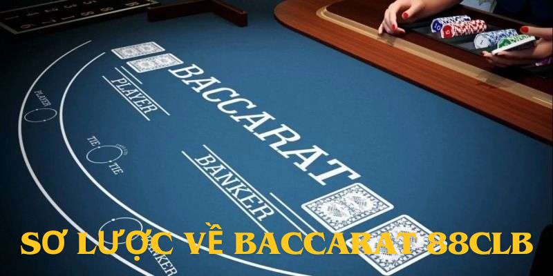 Sơ lược về game baccarat 88CLB